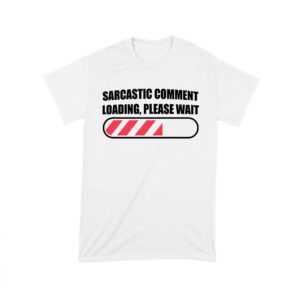 Sarcastic Comment Loading... Please Wait