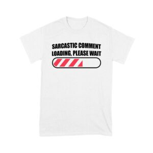 Sarcastic Comment Loading... Please Wait