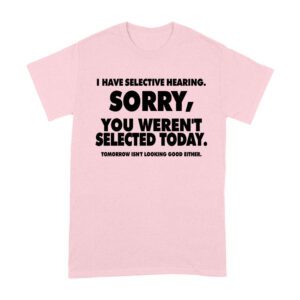 Selective Hearing Funny T-Shirt