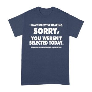 Selective Hearing Funny T-Shirt