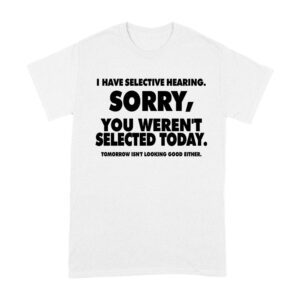 Selective Hearing Funny T-Shirt