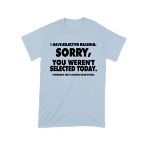 Selective Hearing Funny T-Shirt