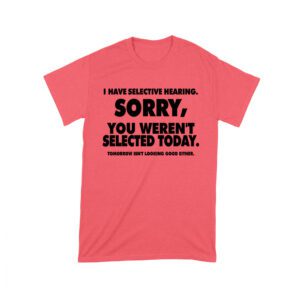 Selective Hearing Funny T-Shirt