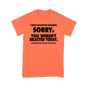 Selective Hearing Funny T-Shirt