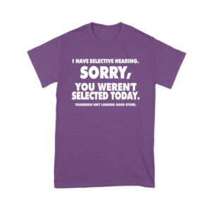 Selective Hearing Funny T-Shirt