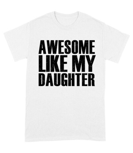 Awesome Like My Daughter T-Shirt