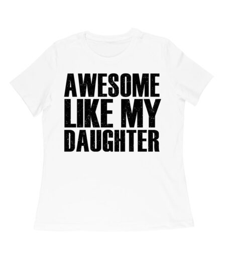 Awesome Like My Daughter T-Shirt