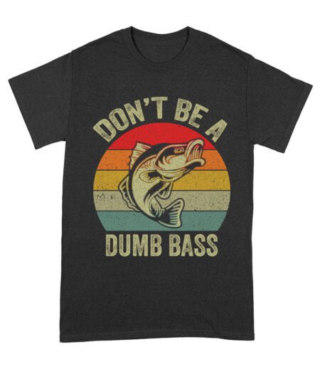 Don't Be a Dumb Bass T-Shirt - Funny Fishing Pun Tee for Humor and Outdoor Enthusiasts Unisex Adult – Viva Party