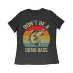 Don't Be a Dumb Bass T-Shirt - Funny Fishing Pun Tee for Humor and Outdoor Enthusiasts Women Relaxed – Viva Party