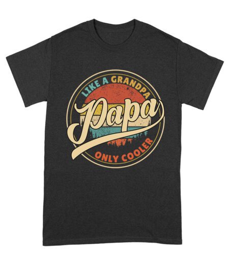 Like a Grandpa, Papa Only Cooler T-Shirt - Funny Gift for Cool Grandpas and Proud Papas Unisex Adult – Viva Party