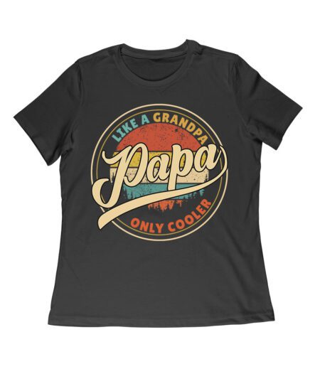 Like a Grandpa, Papa Only Cooler T-Shirt - Funny Gift for Cool Grandpas and Proud Papas Women Relaxed – Viva Party