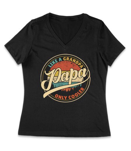 Like a Grandpa, Papa Only Cooler T-Shirt - Funny Gift for Cool Grandpas and Proud Papas Women Jersey V-Neck – Viva Party