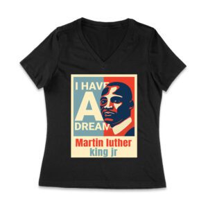 I Have a Dream T-Shirt - Inspirational Martin Luther King Jr Quote, Motivational Gift, Civil Rights Movement Tribute Shirt for Men or Women Women Jersey V-Neck – Viva Party