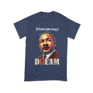 Martin Luther King Jr Dream T-Shirt