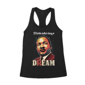 Martin Luther King Jr Dream T-Shirt - Powerful Civil Rights Quote for Equality and Freedom Women's Racerback Tank Top – Viva Party