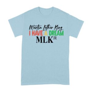Inspirational I Have a Dream T-Shirt