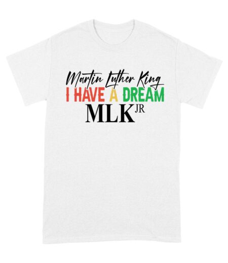 Inspirational I Have a Dream T-Shirt