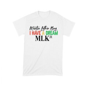 Inspirational I Have a Dream T-Shirt