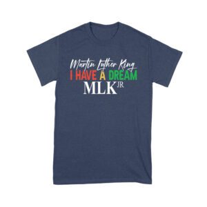 Inspirational I Have a Dream T-Shirt