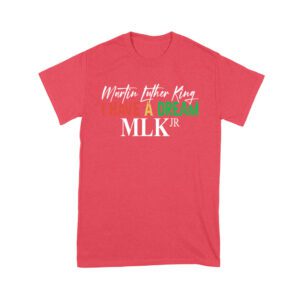 Inspirational I Have a Dream T-Shirt