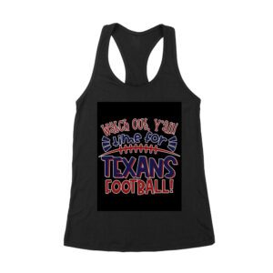 Watch Out Y'all - Time for Texans Football T-Shirt! Perfect for Houston Fans and Game Day Enthusiasts Women's Racerback Tank Top – Viva Party