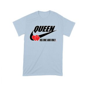 Queen His One and Only Valentine T-Shirt