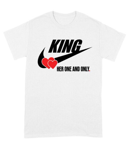 King Her One and Only Valentine T-Shirt
