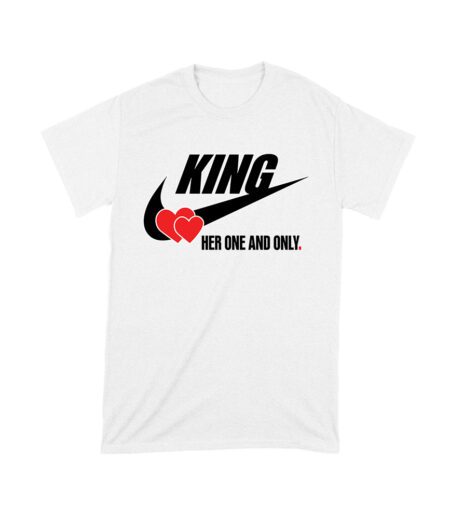 King Her One and Only Valentine T-Shirt