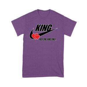 King Her One and Only Valentine T-Shirt