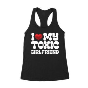 I Love My Toxic Girlfriend Shirt - Funny Valentine's Day Gift for Him or Her Women's Racerback Tank Top – Viva Party