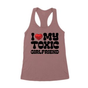 I Love My Toxic Girlfriend Shirt