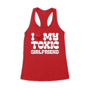 I Love My Toxic Girlfriend Shirt