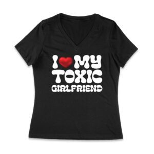 I Love My Toxic Girlfriend Shirt - Funny Valentine's Day Gift for Him or Her Women Jersey V-Neck – Viva Party