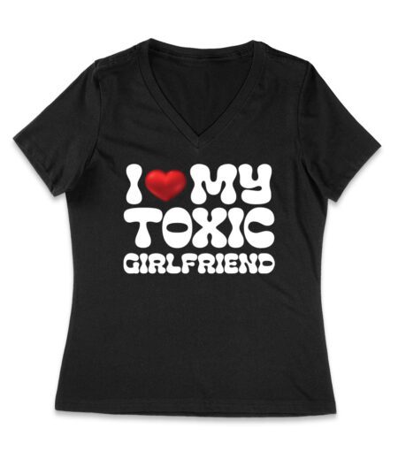 I Love My Toxic Girlfriend Shirt - Funny Valentine's Day Gift for Him or Her Women Jersey V-Neck – Viva Party