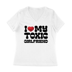 I Love My Toxic Girlfriend Shirt