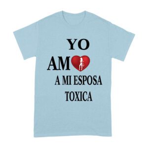Yo Amo a Mi Esposa Toxica Shirt