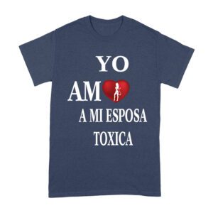Yo Amo a Mi Esposa Toxica Shirt