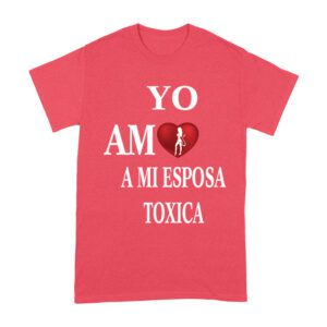 Yo Amo a Mi Esposa Toxica Shirt