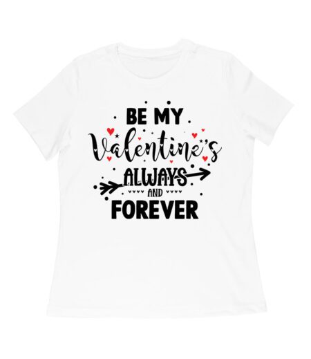 Be My Valentine's Always and Forever T-Shirt