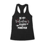 Be My Valentine's Always and Forever T-Shirt - Romantic Love Gift for Him, Her, Couples, and Special Valentine's Day Occasions Women's Racerback Tank Top – Viva Party