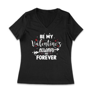 Be My Valentine's Always and Forever T-Shirt - Romantic Love Gift for Him, Her, Couples, and Special Valentine's Day Occasions Women Jersey V-Neck – Viva Party