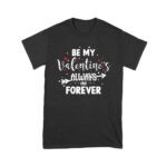 Be My Valentine's Always and Forever T-Shirt - Romantic Love Gift for Him, Her, Couples, and Special Valentine's Day Occasions Unisex Youth – Viva Party