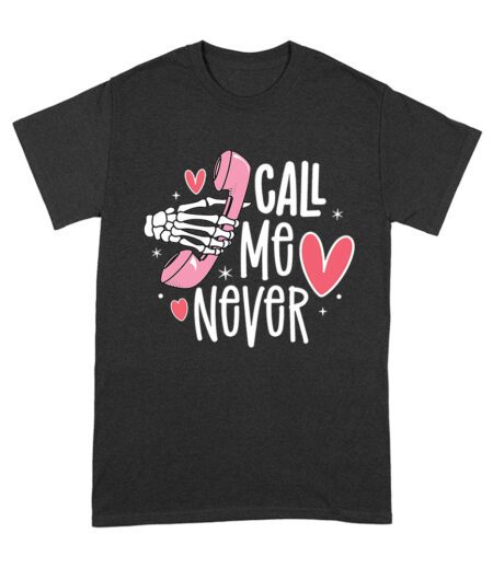 Call Me Never T-Shirt - Funny Sarcastic Shirt for Women, Men, and Teens - Trendy and Witty Gift for Humorous Personalities Unisex Adult – Viva Party