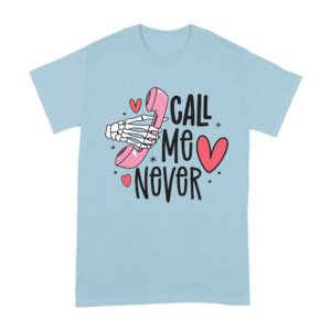 Call Me Never T-Shirt