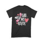 Call Me Never T-Shirt - Funny Sarcastic Shirt for Women, Men, and Teens - Trendy and Witty Gift for Humorous Personalities Unisex Toddler – Viva Party