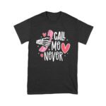 Call Me Never T-Shirt - Funny Sarcastic Shirt for Women, Men, and Teens - Trendy and Witty Gift for Humorous Personalities Unisex Youth – Viva Party