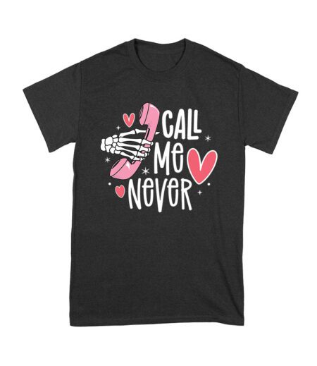 Call Me Never T-Shirt - Funny Sarcastic Shirt for Women, Men, and Teens - Trendy and Witty Gift for Humorous Personalities Unisex Youth – Viva Party