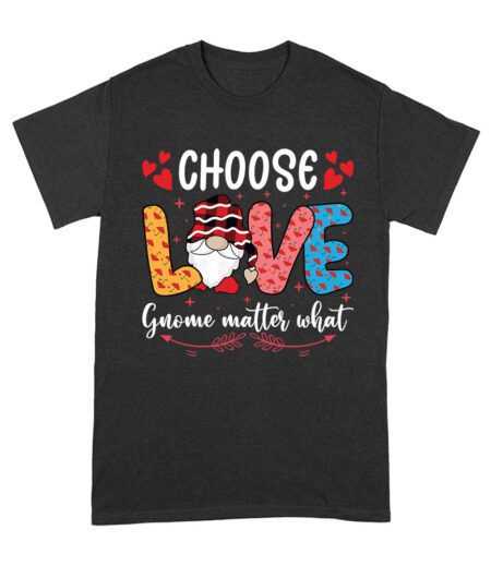 Choose Love Gnome Matter What T-Shirt - Cute Valentine's Day Shirt with Adorable Gnome Design for Women, Men, and Kids Unisex Adult – Viva Party
