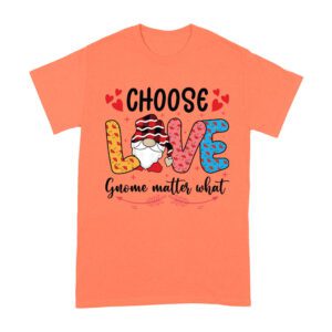 Choose Love Gnome Matter What T-Shirt