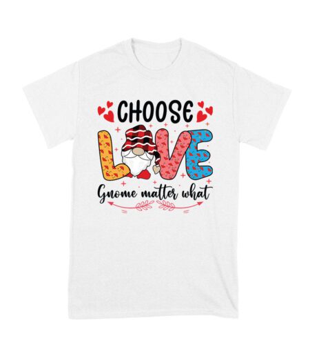 Choose Love Gnome Matter What T-Shirt